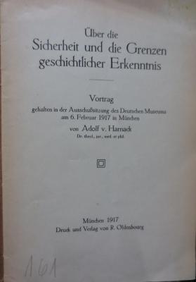 He 200 2. Ex.: Über die Sicherheit und die Grenzen geschichtlicher Erkenntnis : vortrag gehalten in der Ausschußsitzung des Deutschen Museums am 6. Februar 1917 in München (1917)
