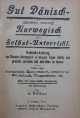 Sf 328 ab: Gut Dänisch - (Dänischer Notbehelf) : Norwegisch durch Selbst-Unterricht. Praktische Anleitung, Dänisch-Norwegisch in wenigen Tagen richtig und gewandt sprechen und schreiben zu lernen (1919)