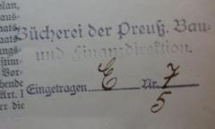 - (Preußen. Preußische Bau- und Finanzdirektion), Stempel: Name, Berufsangabe/Titel/Branche; 'Bücherei der Preuß. Bau- und Finanzdirektion
Eingetragen ........... Nr. ..............'.  (Prototyp)