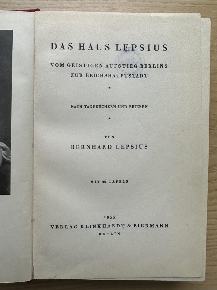 7 P 47 : Das Haus Lepsius : vom geistigen Aufstieg Berlins zur Reichshauptstadt ; nach Tagebüchern und Briefen (1933)