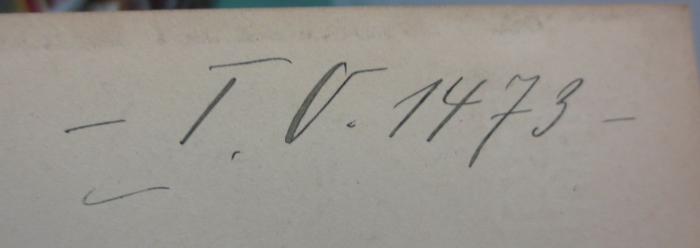 Aa 1324 x 1: Geschichte der Revolutionen : vom niederländischen Aufstand bis zum Vorabend der französischen Revolution (1911);- (unbekannt), Von Hand: Nummer; '- T. O. 1473 -'. 