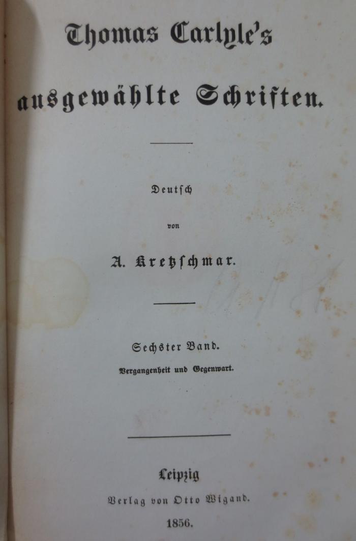 I 250 6 2. Ex.: Thomas Carlyle's ausgewählte Schriften : Sechster Band. Vergangenheit und Gegenwart (1856)