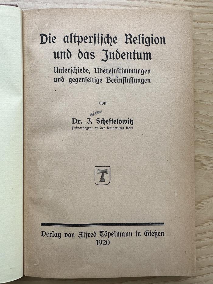 7 P 52 : Die altpersische Religion und das Judentum : Unterschiede, Übereinstimmungen und gegenseitige Beeinflussungen (1920)