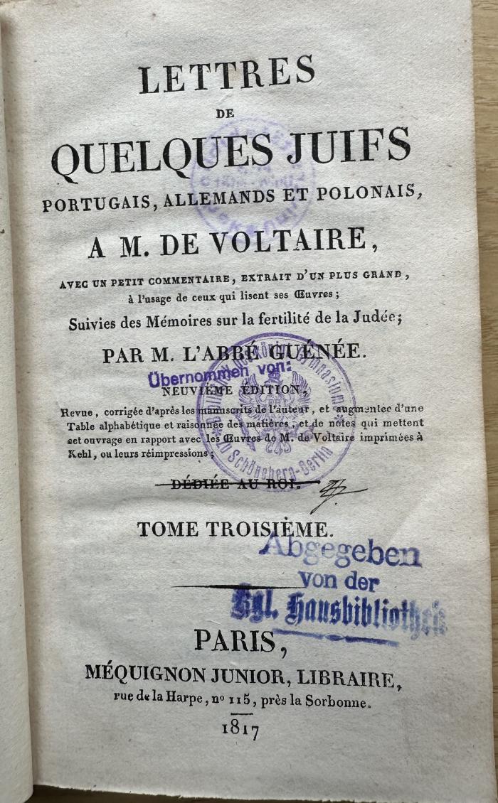 7 P 63&lt;9&gt;-3 : Lettres de quelques juifs portugais, allemands et polonais à M. de Voltaire, avec un petit commentaire, extrait d'un plus grand, à l'usage de ceux qui lisent ses oeuvres. 3 (1817)