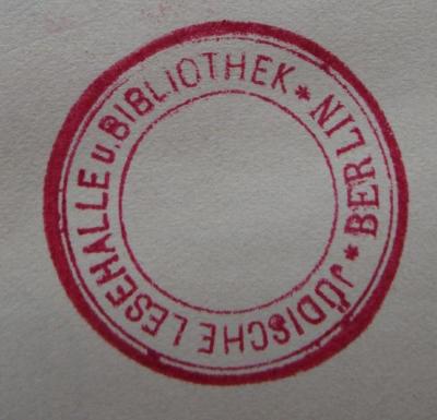 - (Jüdische Lesehalle und Bibliothek, Berlin), Stempel: Name, Berufsangabe/Titel/Branche, Ortsangabe; 'Jüdische Lesehalle u. Bibliothek Berlin'.  (Prototyp);Hl 249: Salomon Maimons Lebensgeschichte (1911)