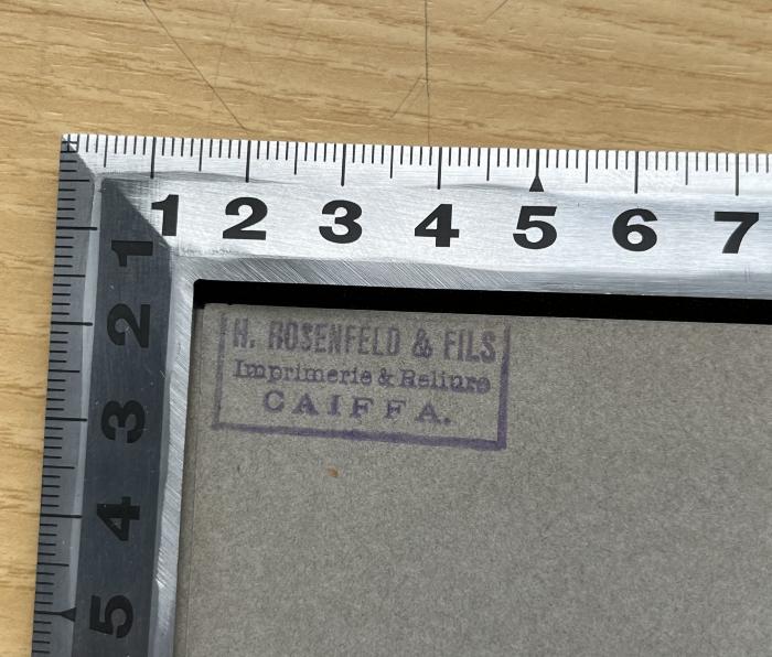 -, Stempel: Name, Ortsangabe; 'H. ROSENFELD & FILS
Imprimerie & Relinre
CAIFFA.' (Prototyp)