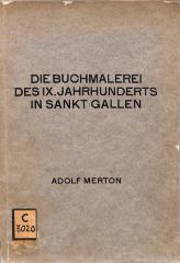 C 3020 : Die  Buchmalerei des  IX. Jahrhunderts in Stank Gallen unter besonderer Berücksichtigung der Initial-Ornamentik. (Diss.) (1911)