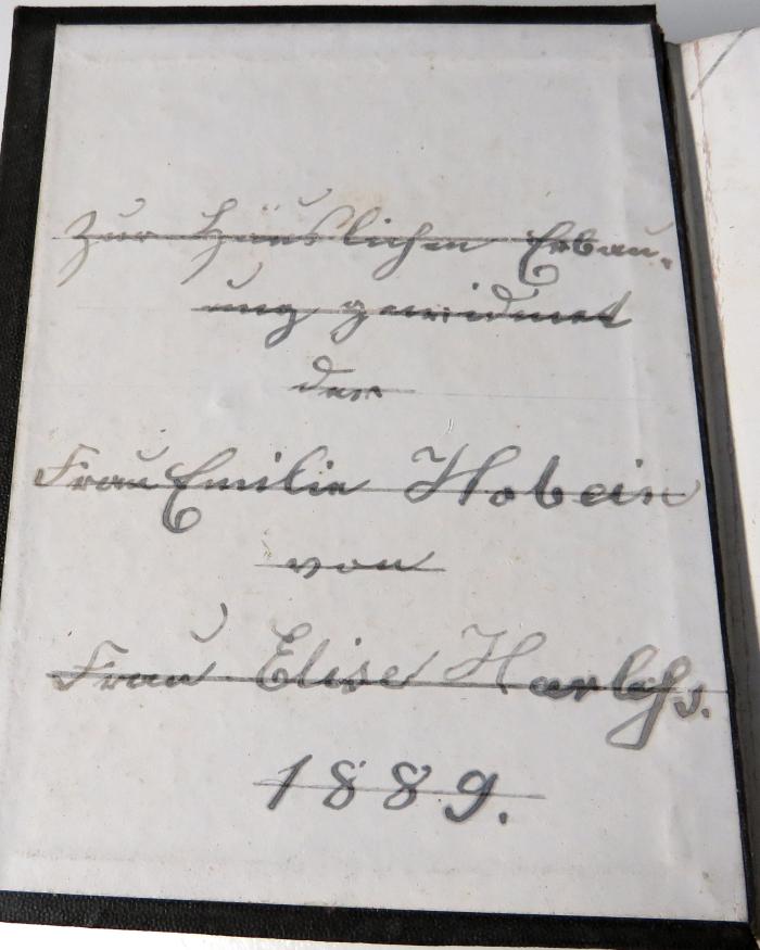 - (Hobein, Emilie[?];Harleß[?], Elise), Von Hand: Widmung; 'Zur häuslichen Erbauung gewidmet der Frau Emilie[?] Hobein von Frau Elise Harleß[?]. 1889.'. 