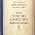 F 3092 : Das Ende des Russischen Kaisertums. Persönliche Erinnerungen des Chefs der russischen Geheimpolizei, Generals der Kavallerie (1920)