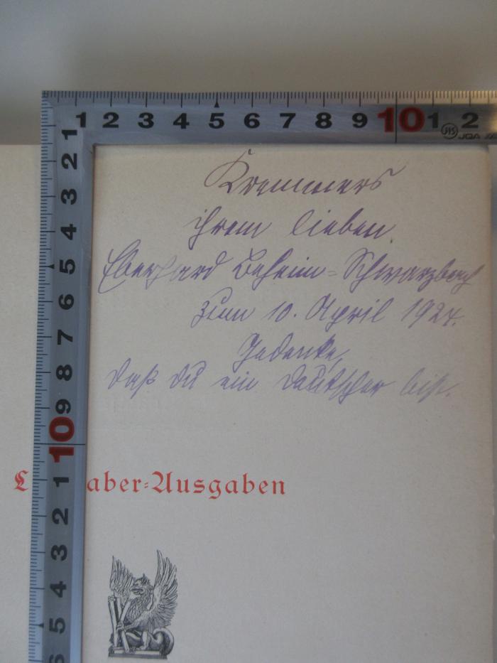 -, Von Hand: Widmung; '[...] 
ihrem lieben Eberhard Beheim-Schwarzbach zum 10. April 1924
Gedenke, daß Du ein Deutscher bist.'