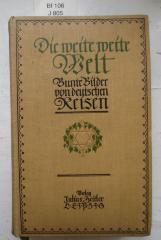 Bf 106: Die weite Welt. Bunte Bilder von deutschen Reisen (1910)