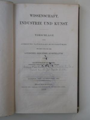 X-Sem-760c-452-rara : Wissenschaft, Industrie und Kunst : Vorschläge zur Anregung nationalen Kunstgefühles.
Bei dem Schlusse der Londoner Industrie-Ausstellung
London, den 11. October 1851 (1852)