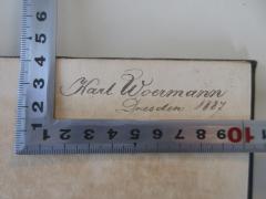 - (Woermann, Karl), Von Hand: Name, Datum, Ortsangabe; 'Karl Woermann
Dresden 1887'. 