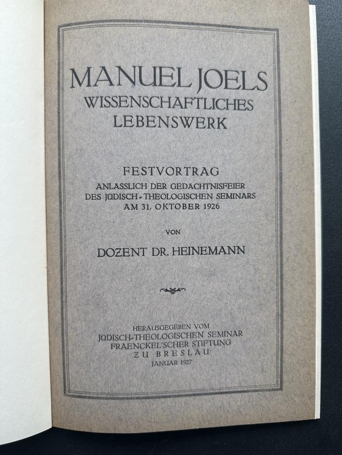 15 P 77 : Manuel Joels wissenschaftliches Lebenswerk : Festvortrag anlässlich der Gedächtnisfeier des Jüdisch-Theologischen Seminars am 31. Oktober 1926 (1927)