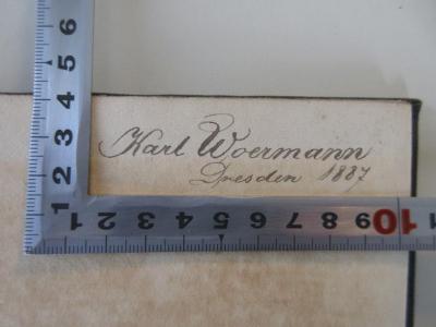 - (Woermann, Karl), Von Hand: Name, Datum, Ortsangabe; 'Karl Woermann
Dresden 1887'. 