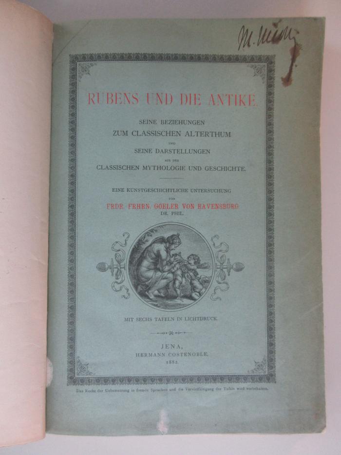 X-Rub-372e-482 : Rubens und die Antike. Seine Beziehungen zum Classischen Alterthum und seine Darstellungen aus der Classischen Mythologie und Geschichte. (1882)