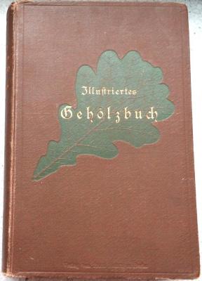 9/1231 : Illustriertes Gehölzbuch. Die schönsten Arten der in Deutschland winterharten oder doch leicht zu schützenden Bäume und Sträucher, ihre Anzucht, Pflege und Verwendung (1892)