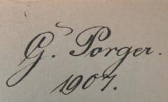 - (Porger, Gustav), Von Hand: Autogramm, Datum; 'G. Porger. 1907'. 