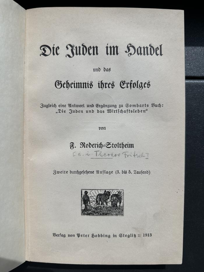 15 P 242&lt;2&gt; : Die Juden im Handel und das Geheimnis ihres Erfolges : zugleich eine Antwort und Ergänzung zu Sombarts Buch "Die Juden und das Wirtschaftsleben" (1913)