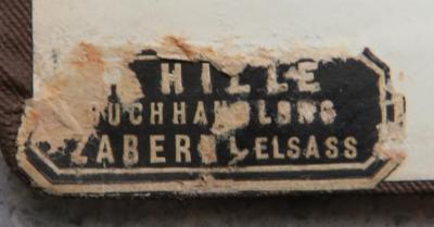 - (G. Mallinckrodt (Hermann Hille) (Zabern)), Etikett: Name, Berufsangabe/Titel/Branche, Ortsangabe; '[...] HILLE / [BUCHHANDLUNG] / ZABERN [...] ELSASS'. 