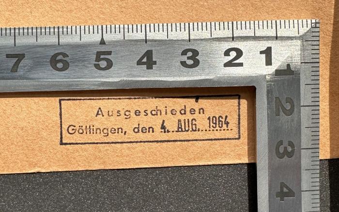 -, Stempel: Besitzwechsel, Datum, Ortsangabe; 'Ausgeschieden
Göttingen, den 4. AUG 1964'