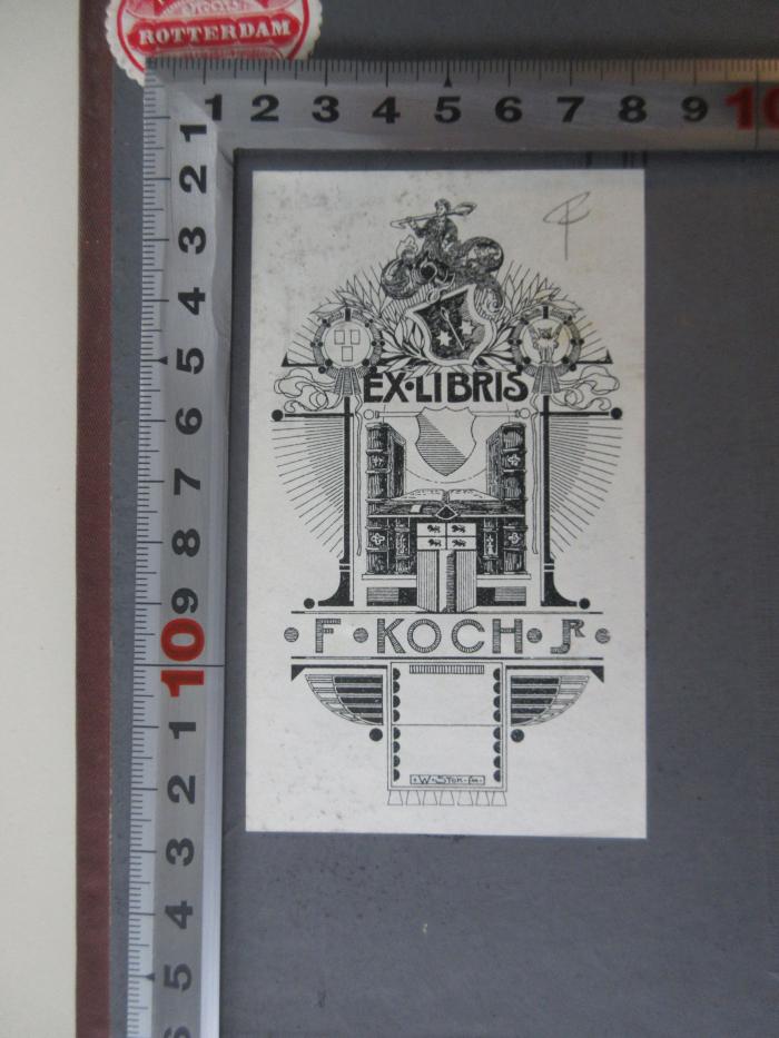 - (Koch, F. Jr.), Etikett: Exlibris; 'Ex Libris 
F. KOCH JR
W.Stok.f[u]'.  (Prototyp)