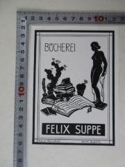 - (Bücherei Felix Suppe;Haugwitz, Leonore), Etikett: Exlibris; 'Bücherei Felix Suppe
Orig.-Scherenschnitt Leonore Haugwitz'.  (Prototyp)