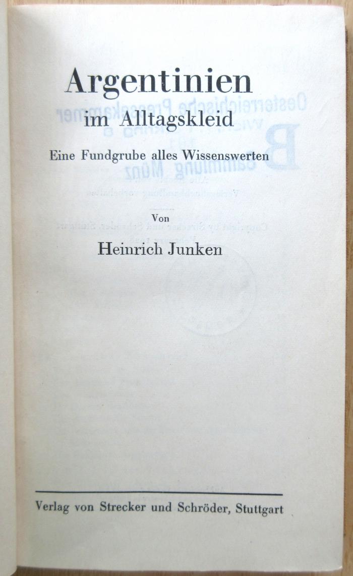 18/80/41329(8) : Argentinien im Alltagskleid / eine Fundgrube alles Wissenswerten von Heinrich Junken (1928)