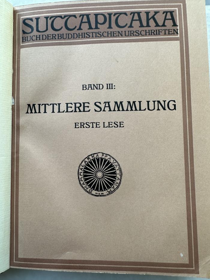 17 P 66-3 : Mittlere Sammlung : erste Lese ; aus dem Pali übersetzt und mit Anmerkungen und Erläuterungen versehen.- Zehlendorf-West bei Berlin, 1923. (1923)