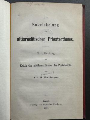 17 P 172 : Die Entwickelung des altisraelitischen Priesterthums : ein Beitrag zur Kritik der mittleren Bücher des Pentateuchs (1880)