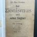 17 P 158&lt;3&gt; : Der Zionismus und seine Gegner : ein Vortrag (1905)
