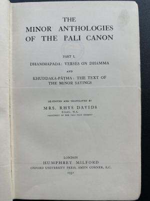 18 P 185-7 : The minor anthologies of the Pali canon. 1, Dhamapada : Verses on Dhamnia, and Khuddaka-Pãtha ; text of the minor sayings (1931)