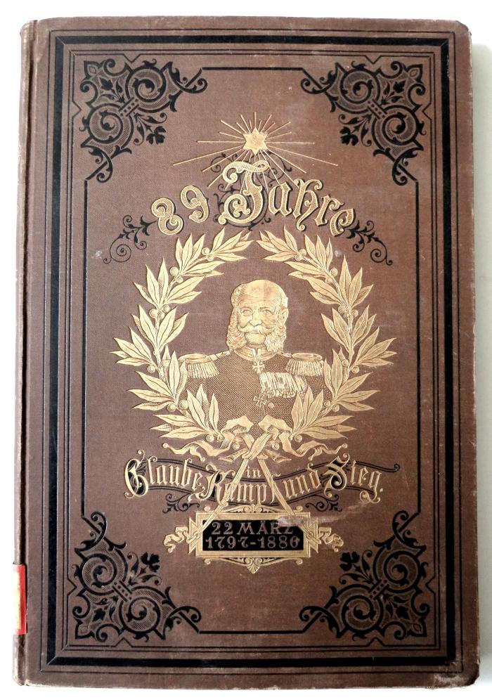 B 545 : Neunundachtzig Jahre in Glaube, Kampf und Sieg. Ein Menschen- und Lebensbild unseres deutschen Kaisers. (1886)