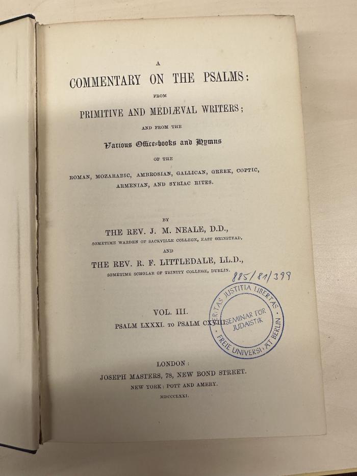 BC 4280 N345-3 : A commentary on the psalms: from primitive and mediaeval writers; and from the various office-books and hymns of the Roman, Mozarabic, Ambrosian, Gallican, Greek, Coptic, Anmenian, and Syriac rites. 3, Psalm LXXXI. to psalm CXVIII. (1871)
