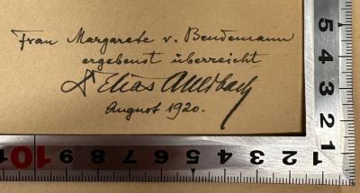 - (Susman, Margarete;Auerbach, Elias Dr. ), Von Hand: Name, Datum; 'Frau Margarete v. Bendemann
ergebenst überreicht
Elias Auerbach
August 1920'. 