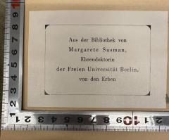 - (Susman, Margarete), Etikett: Name, Berufsangabe/Titel/Branche; 'Aus der Bibliothek von
Margarete Susman,
Ehrendoktorin
der Freien Universität Berlin,
von den Erben'.  (Prototyp)