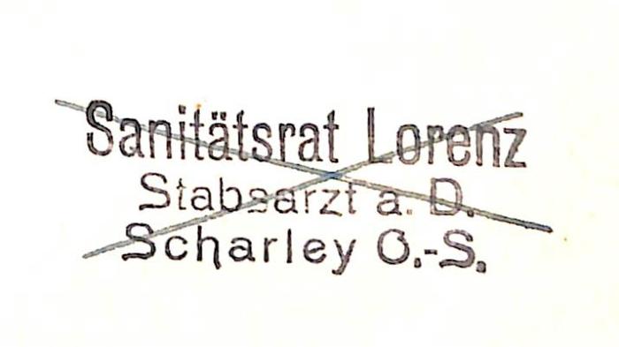 - (Lorenz, [...]), Stempel: Name, Berufsangabe/Titel/Branche, Ortsangabe; 'Sanitätsrat Lorenz / Stabsarzt a. D. / Scharley O.-S.'. 