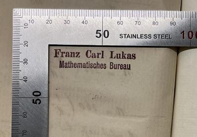 SH 500 K92 S1 : Sammlung der nothwendigsten mathematischen Formeln aus der Algebra, Trigonometrie, Geometrie, Astronomie und Mechanik (1831);- (Lukas, Franz Carl), Stempel: Name, Berufsangabe/Titel/Branche; 'Franz Carl Lukas Mathematiisches Bureau'.  (Prototyp)