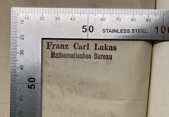 SH 500 K92 S1 : Sammlung der nothwendigsten mathematischen Formeln aus der Algebra, Trigonometrie, Geometrie, Astronomie und Mechanik (1831);- (Lukas, Franz Carl), Stempel: Name, Berufsangabe/Titel/Branche; 'Franz Carl Lukas Mathematiisches Bureau'.  (Prototyp)