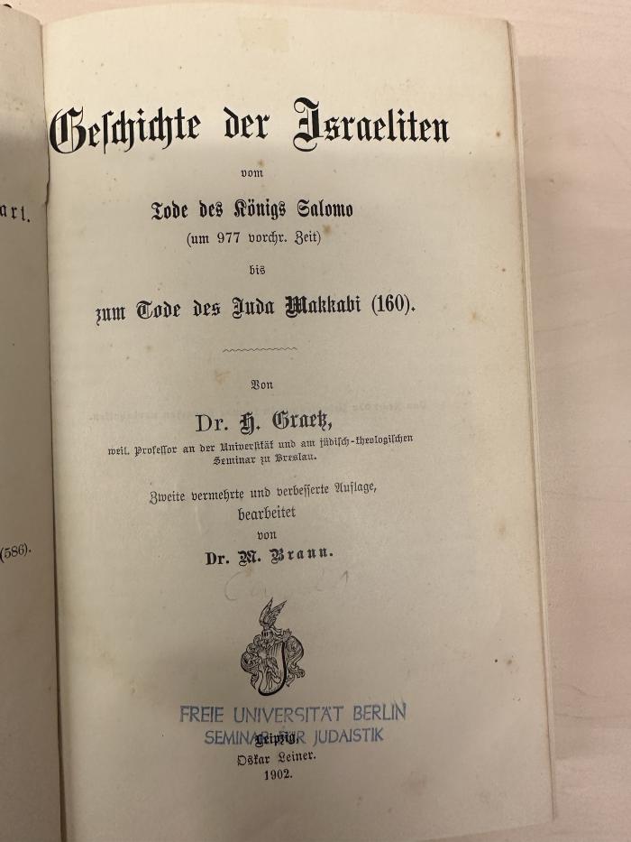 BD 1220 G735-2,1(2) : Geschichte der Juden. 2. Geschichte der Israeliten vom Tode des Königs Salomo (um 977 vorchristl. Zeit) bis zum Tode des Juda Makkabi (160), 1, Vom Tode des Königs Salomo bis zum babylonischen Exile (586) (1902)