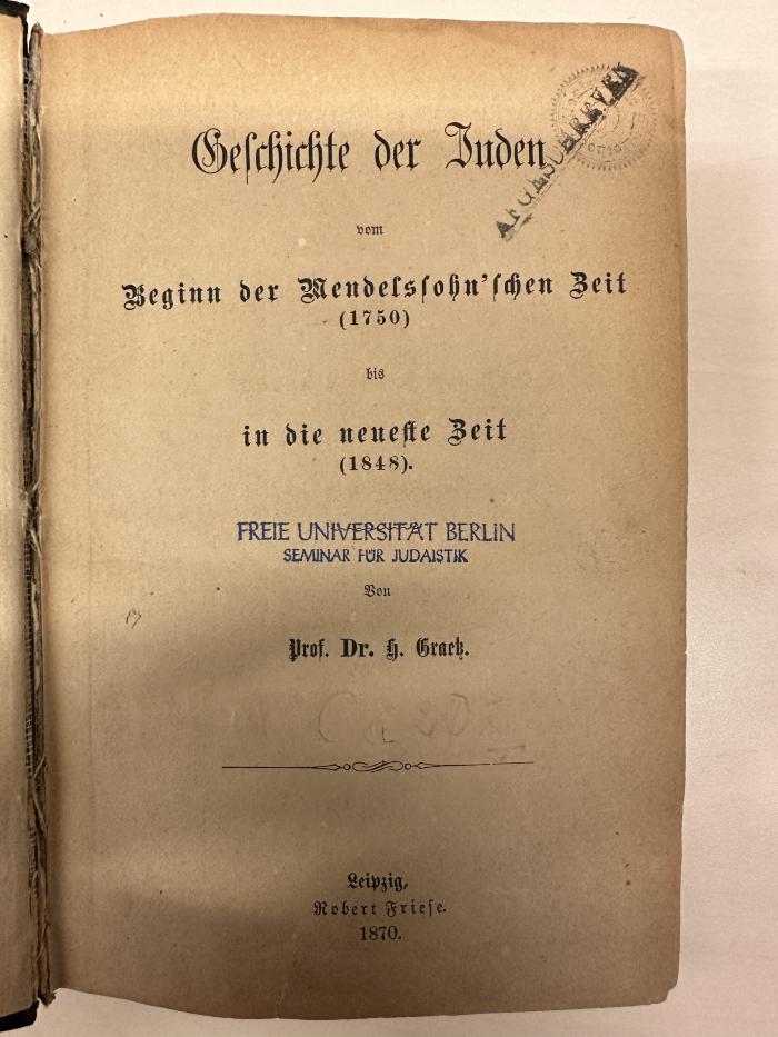 BD 1220 G735-11 : Geschichte der Juden. 11, Geschichte der Juden vom Beginn der Mendelssohn'schen Zeit (1750) bis in die neueste Zeit (1848) (1870)