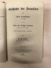 BD 1220 G735-1 : Geschichte der Juden. 1, Geschichte der Israeliten von ihren Uranfängen (um 1500) bis zum Tode des Königs Salomo (um 977 vorchristlicher Zeit) : nebst synchronistischen Zeittafeln (1873)