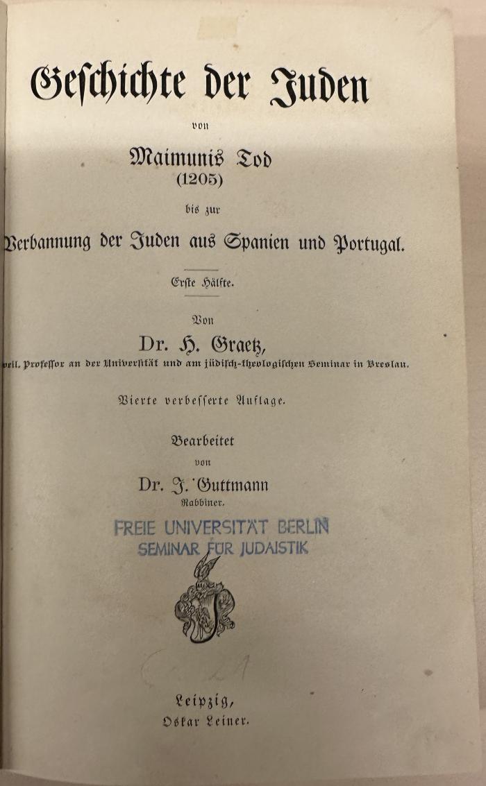 BD 1220 G735-7(4) : Geschichte der Juden. 7, Geschichte der Juden von Maimunis Tod (1205) bis zur Verbannung der Juden aus Spanien und Portugal, Hälfte 1 (ca. 1910)