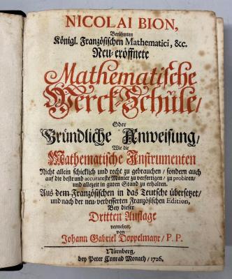 Rara M 2670 : Nicolai Bion, Berühmten Königl. Französischen Mathematici, &c. Neu-eröffnete Mathematische Werck-Schule (1726)