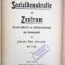 M 271 106 : Sozialdemokratie und Zentrum - Tatsachen-Material zur Arbeiterversicherung und Zentrumspolitik  ([1903])