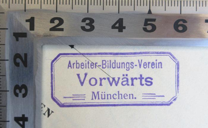 - (Arbeiter-Bildungs-Verein "Vorwärts" München), Stempel: Berufsangabe/Titel/Branche, Ortsangabe; 'Arbeiter-Bildungs-Verein "Vorwärts" München'. 