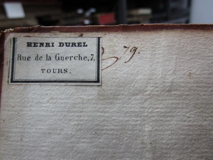- (Durel, Henri), Etikett: Name, Ortsangabe; 'HENRI DUREL
Rue de la Guerche, 7,
TOURS.'. 