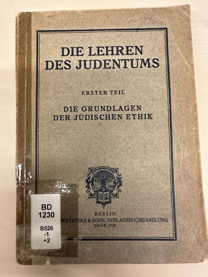 BD 1230 B526-1+2 : Die Lehren des Judentums. 1, Die Grundlagen der jüdischen Ethik (1920)