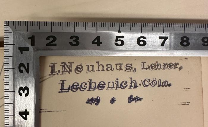-, Stempel: Name, Ortsangabe; 'I. Neuhaus, Lehrer.
Lechenich/Cöln.' (Prototyp)
