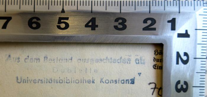 -, Stempel: Besitzwechsel: Doublette, Ortsangabe; 'Aus dem Bestand ausgeschlossen als Doblette Universitätsbibliothek Konstanz'